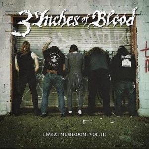 3 Inches of Blood - Live at Mushroom: Vol. III