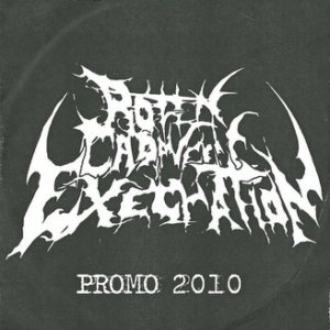 Rotten Cadaveric Execration - 2010 Promo
