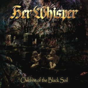 Her Whisper - Children of the Black Soil