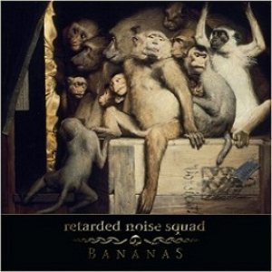Retarded Noise Squad - Bananas