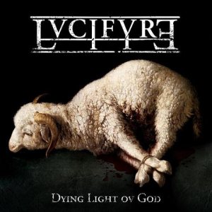 Lvcifyre - Dying Light ov God