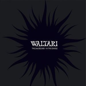 Waltari - The 2nd Decade - in the Cradle