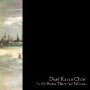 Dead Raven Choir - In All Poems There Are Wolves