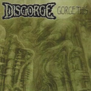 Disgorge - Gorge This