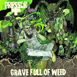 Pressor - Grave Full of Weed