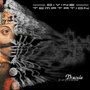 Divine Temptation - Dracula ...for all life is the blood