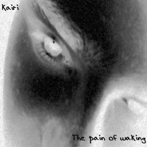 Kairi - The Pain of Waking