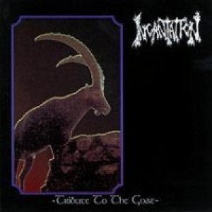 Incantation - Tribute to the Goat