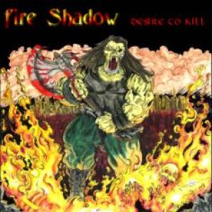Fire Shadow - Desire to Kill