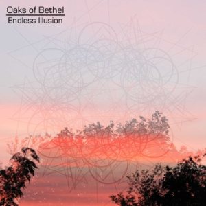 Oaks of Bethel - Endless Illusion