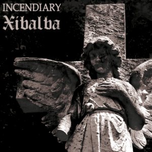 Xibalba - Incendiary / Xibalba