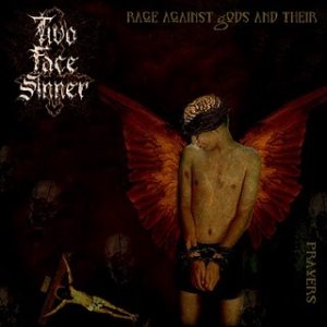 Two Face Sinner - Rage Against Gods and Their Prayers