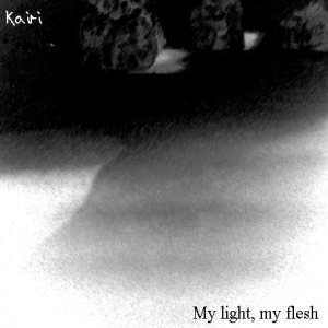 Kairi - My Light, My Flesh