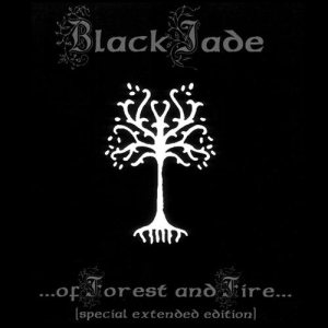 Black Jade - ...of Forest and Fire...
