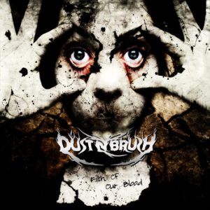 Dust N Brush - Filth of Our Blood