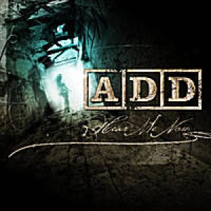 A.D.D. - Hear Me Now