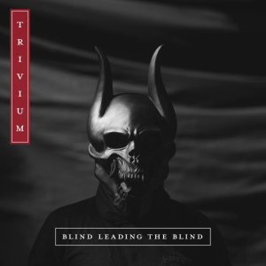 Trivium - Blind Leading the Blind
