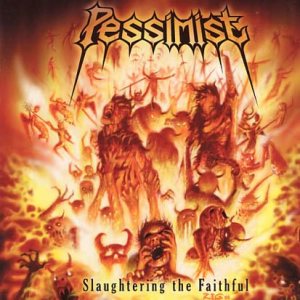 Pessimist - Slaughtering the Faithful