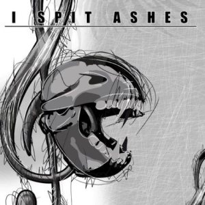I Spit Ashes - State of the Art