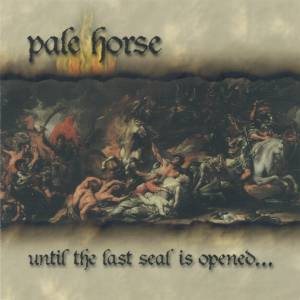 Pale Horse - Until the Last Seal Is Opened...