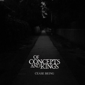 Of Concepts and Kings - Cease Being