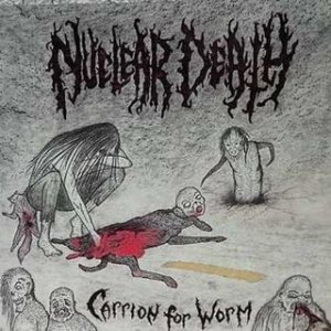 Nuclear Death - Carrion for Worm