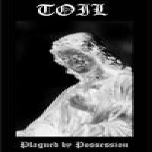 Toil - Plagued by Possession