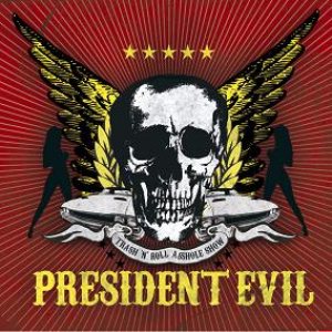 President Evil - Thrash'n Roll Asshole Show