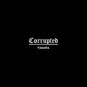 Corrupted - Vasana