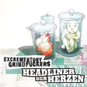Excrementory Grindfuckers - Headliner der Herzen