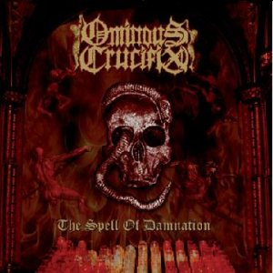 Ominous Crucifix - The Spell of Damnation