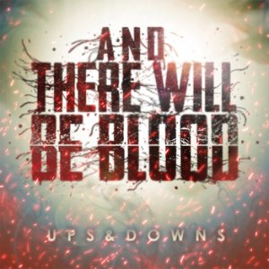 And There Will Be Blood - Ups & Downs