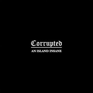 Corrupted - An Island Insane