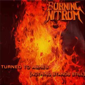 Burning Nitrum - Turned to Ashes (Nothing Stands Still)