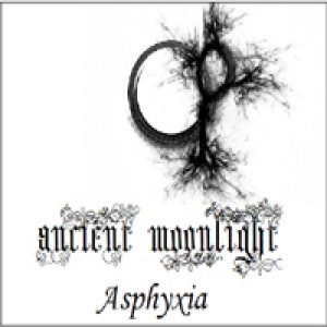 Ancient Moonlight / Asphyxia - Ancient Moonlight / Asphyxia
