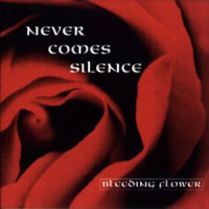 Never Comes Silence - Bleeding Flower