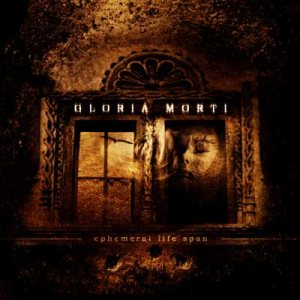 Gloria Morti - Ephemeral Life Span