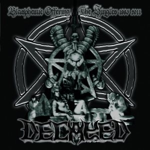 Decayed - Blasphemic Offerings - the Singles 1993-2011