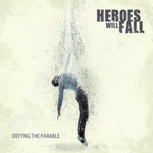 Heroes Will Fall - Defying the Parable