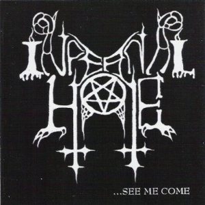 Infernal Hate - ...See Me Come