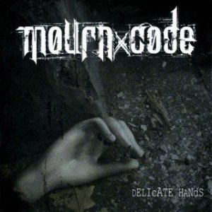 Mourn Code - Delicate Hands