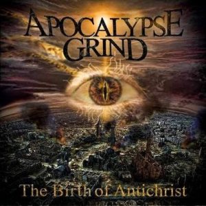 Apocalypse Grind - The Birth of Antichrist