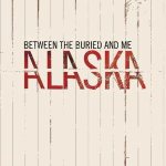 Between the Buried and Me - Alaska cover art