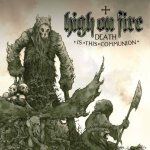 High on Fire - Death Is This Communion cover art