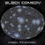 Black Comedy - Crawl to Exceed cover art