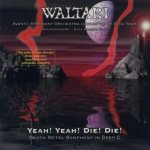 Waltari - Yeah! Yeah! Die! Die! a Death Metal Symphony in Deep C cover art