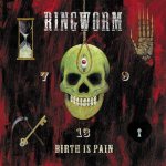 Ringworm - Birth Is Pain cover art