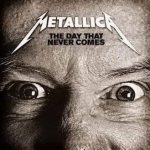 Metallica - The Day That Never Comes cover art