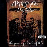 Ashes You Leave - The Passage Back to Life cover art