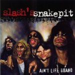 Slash's Snakepit - Ain't Life Grand cover art